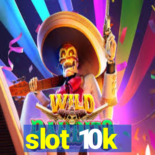 slot 10k