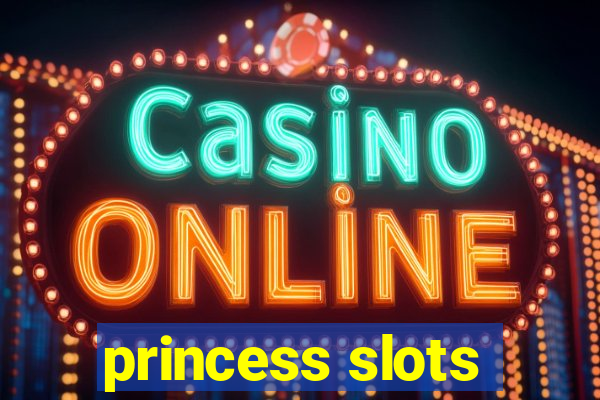 princess slots