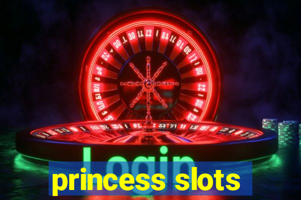 princess slots