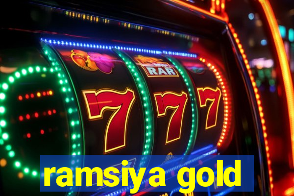 ramsiya gold