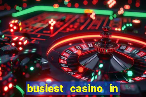 busiest casino in las vegas