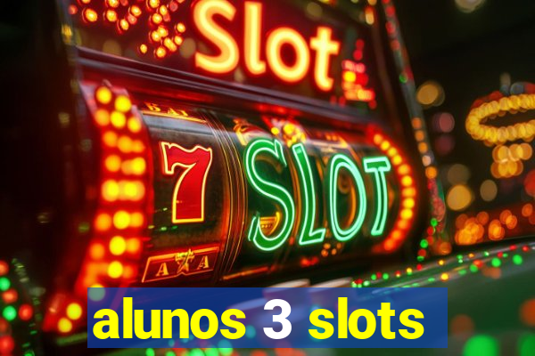 alunos 3 slots