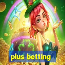 plus betting