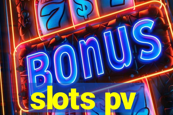 slots pv