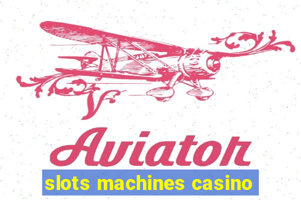 slots machines casino