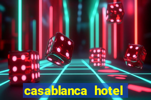 casablanca hotel and casino