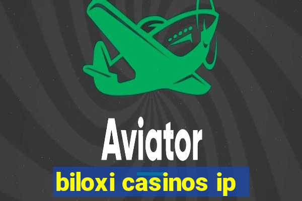 biloxi casinos ip