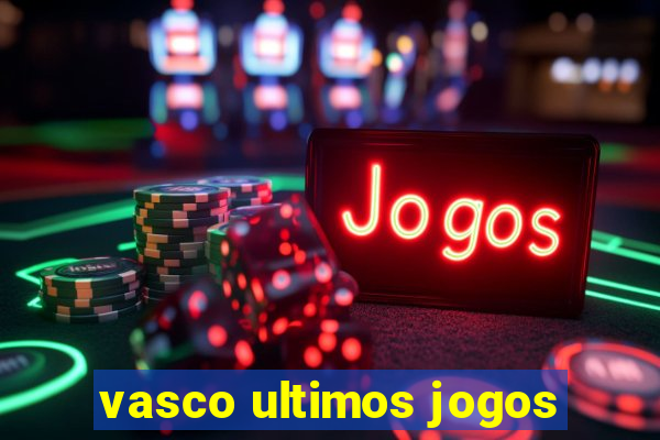 vasco ultimos jogos