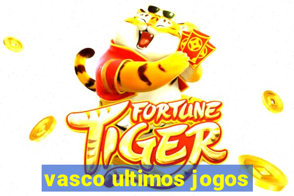 vasco ultimos jogos