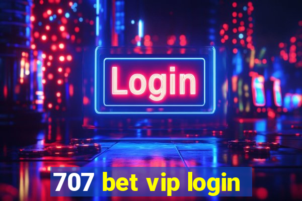 707 bet vip login