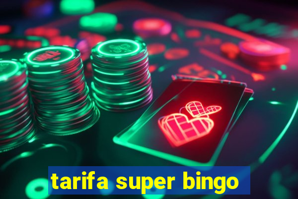 tarifa super bingo