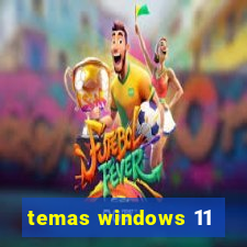 temas windows 11