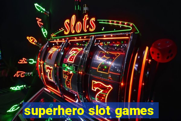 superhero slot games