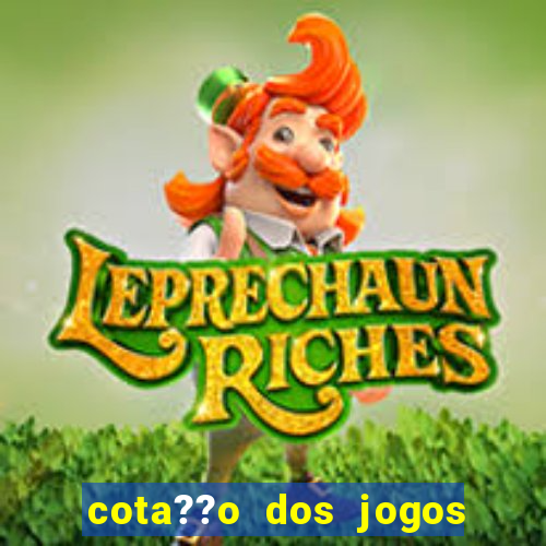 cota??o dos jogos de hoje