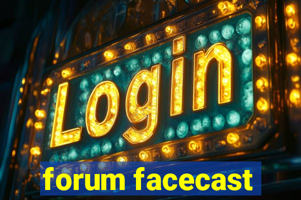 forum facecast