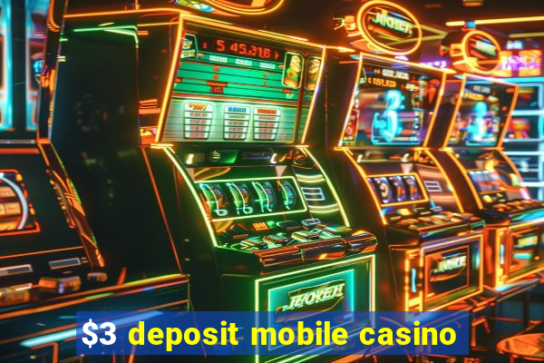 $3 deposit mobile casino