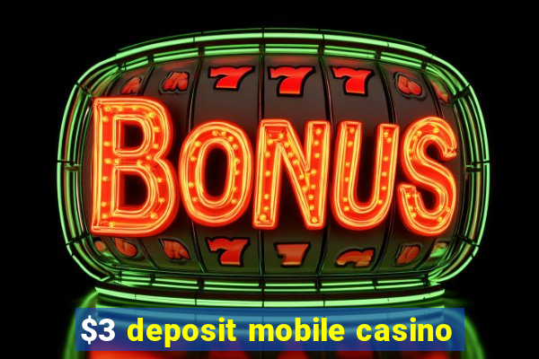 $3 deposit mobile casino