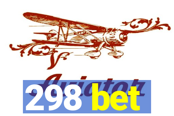 298 bet