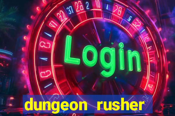 dungeon rusher maxxx 2023