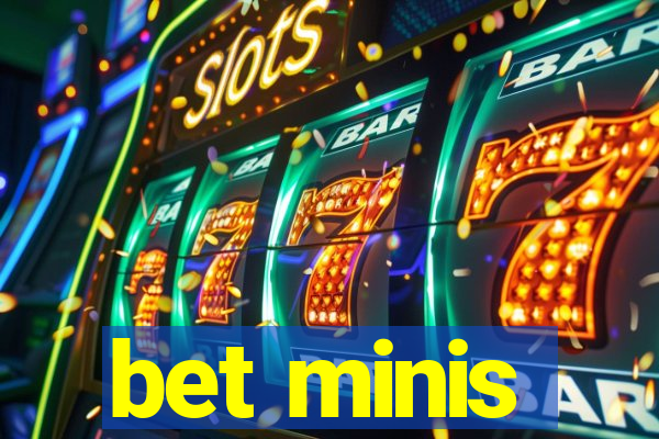 bet minis