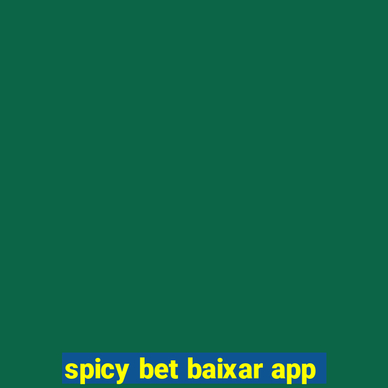 spicy bet baixar app