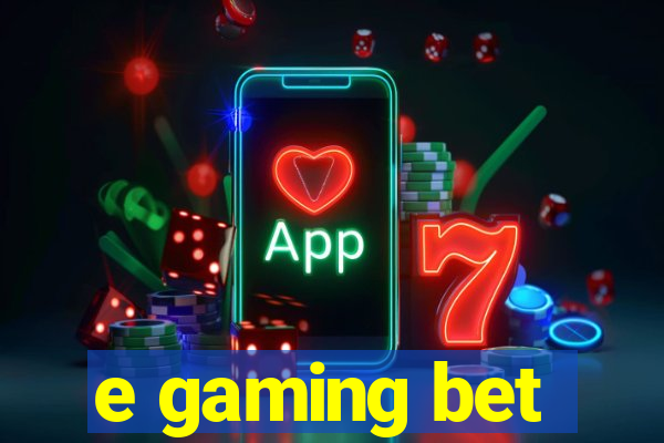 e gaming bet