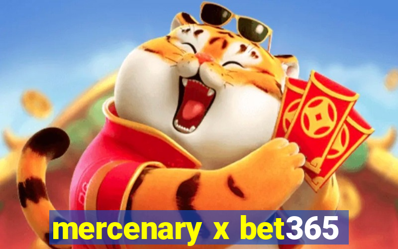 mercenary x bet365