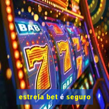 estrela bet é seguro