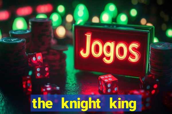 the knight king slot free play