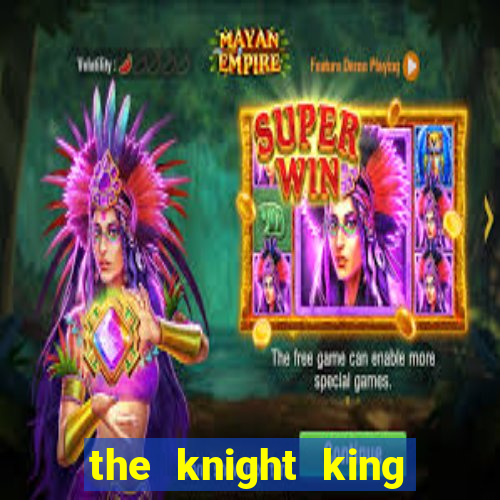 the knight king slot free play