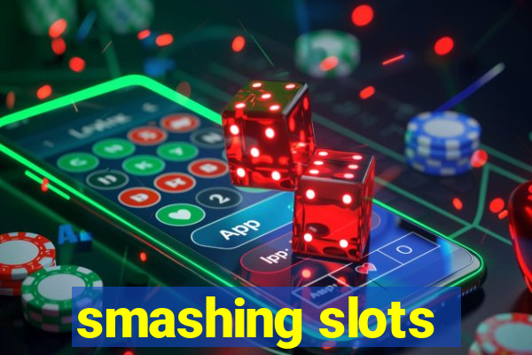 smashing slots