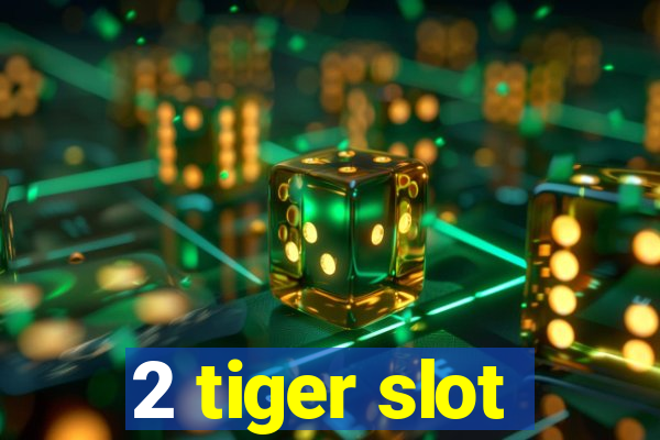 2 tiger slot