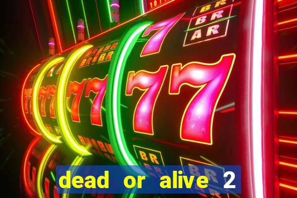 dead or alive 2 slot demo bonus buy