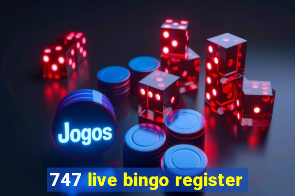 747 live bingo register