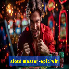 slots master-epic win