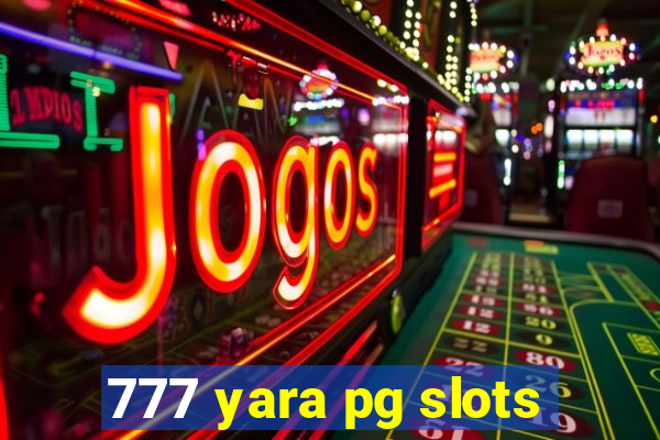 777 yara pg slots