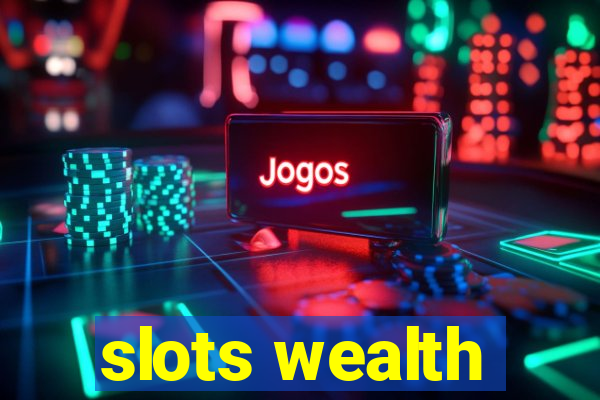 slots wealth