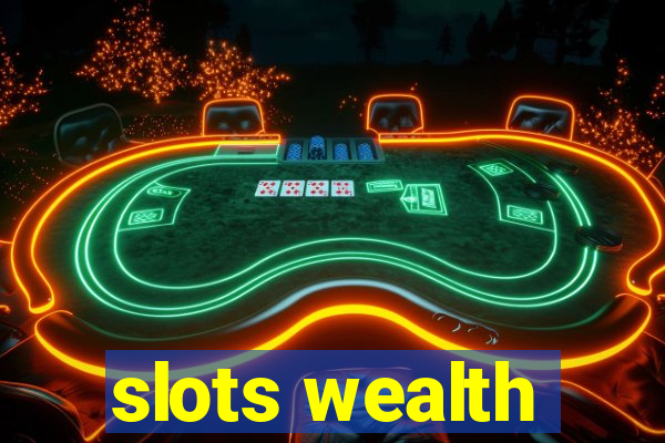 slots wealth