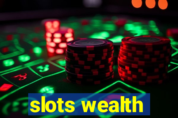 slots wealth