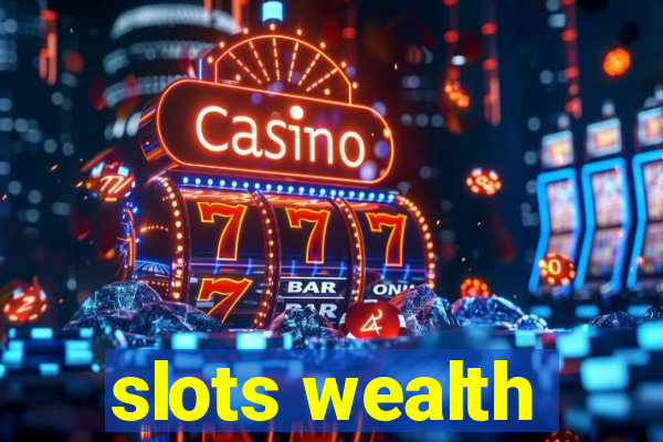 slots wealth