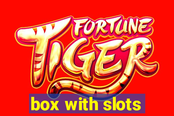 box with slots