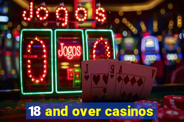 18 and over casinos