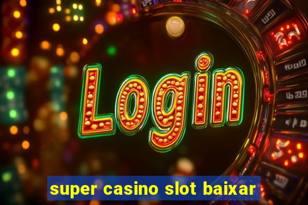 super casino slot baixar