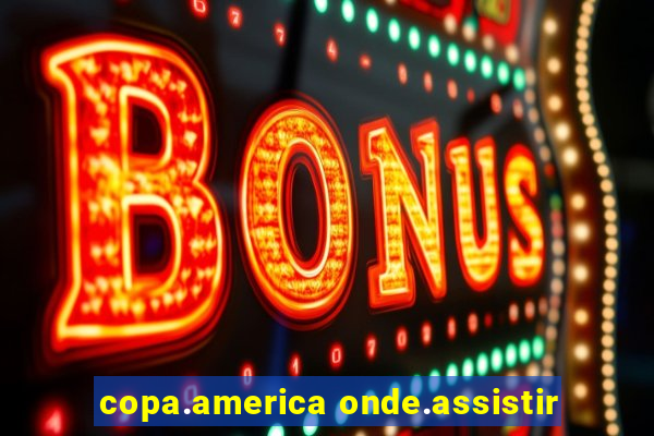 copa.america onde.assistir