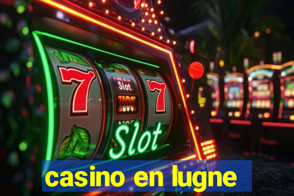 casino en lugne