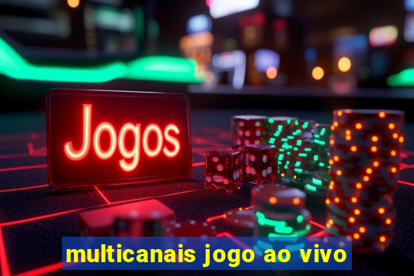 multicanais jogo ao vivo