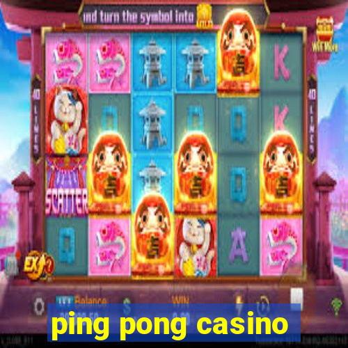 ping pong casino