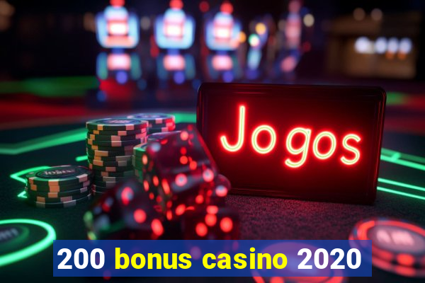 200 bonus casino 2020