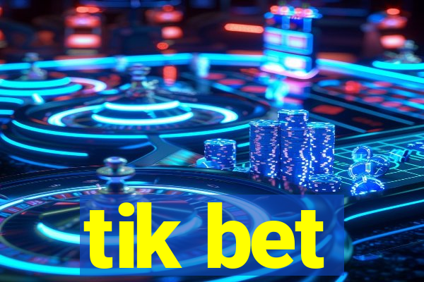 tik bet