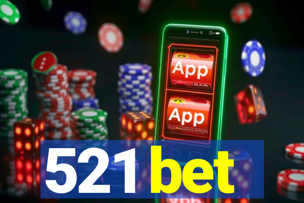 521 bet